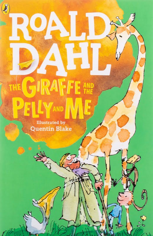 Roald Dahl The Giraffe the Pelly and Me Roald Dahl The Giraffe the Pelly and Me
